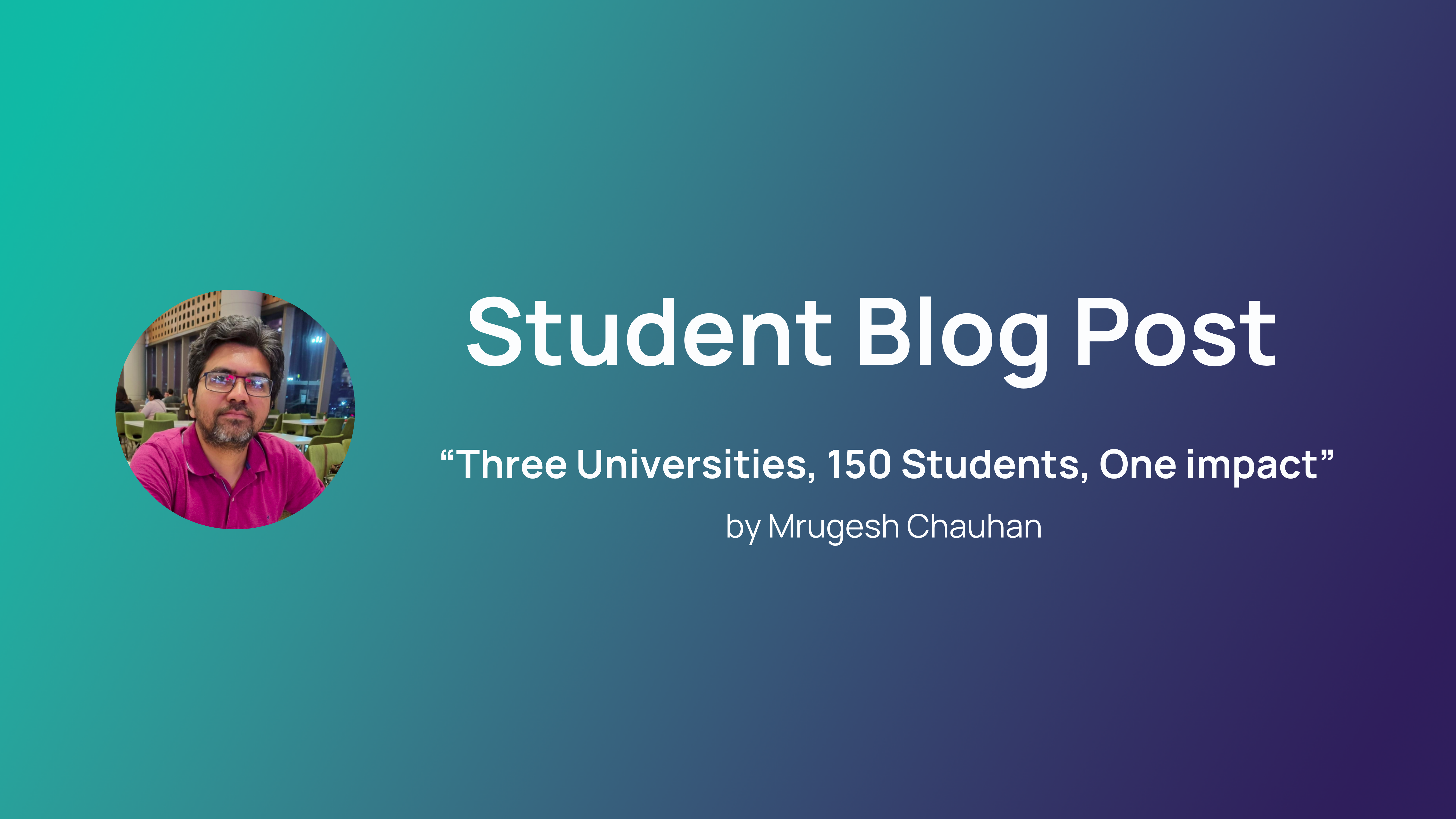 Student Blog Post:"Three Universities, 150 Students, One impact"